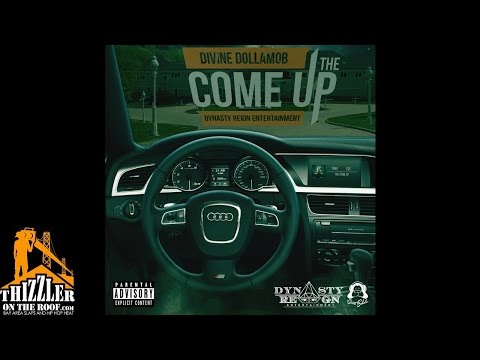 Divine Dollamob - The Come Up [Thizzler.com]