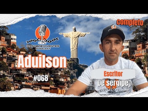 Os Sobreviventes #068 Escritor de Sergipe - Aduilson Gois - Episódio Completo