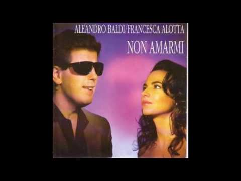 Aleandro Baldi & Francesca Alotta - Non amarmi