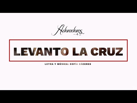 ADORADORES 4 - LEVANTO LA CRUZ (LYRIC VIDEO)
