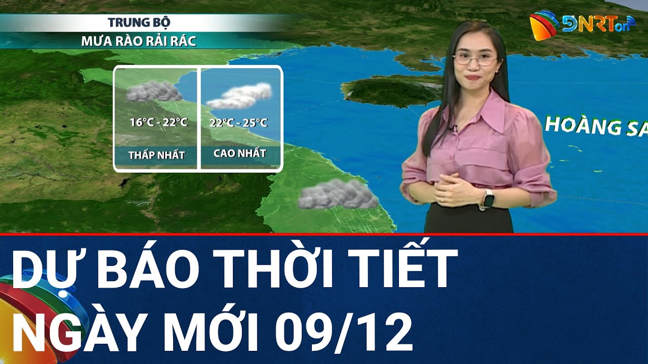 Dự báo thời tiết ngày mới 09/12 | Miền Trung liên tiếp xuất hiện mưa to, cảnh báo lũ trên các sông