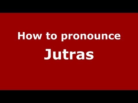 How to Pronounce Jutras - PronounceNames.com