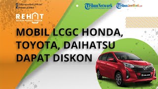 REHAT: Mobil LCGC Honda, Toyota, Daihatsu Dapat Diskon Murah, Cek Harga Terbaru Akhir Tahun 2021