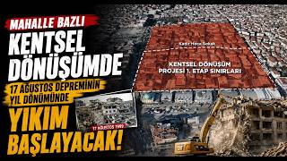  Mahalle Bazlı Kentsel Dönüşümde 17 Ağustos Depreminin Yıl Dönümünde Yıkım Başlayacak