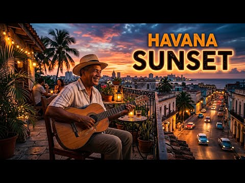Atardecer en La Habana 🌅 | Son Cubano, Guitarra y Jazz Cubano Chill