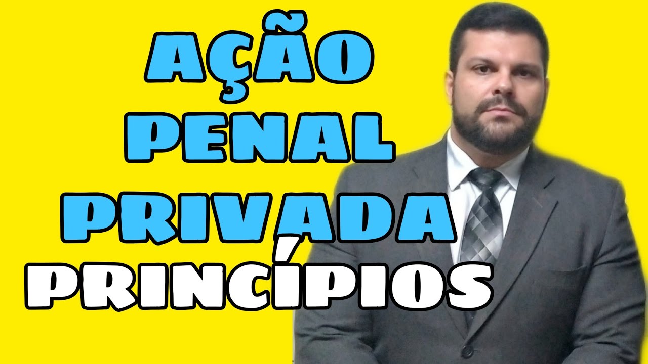🔴 Ação Penal - Princípios da Ação Penal Privada