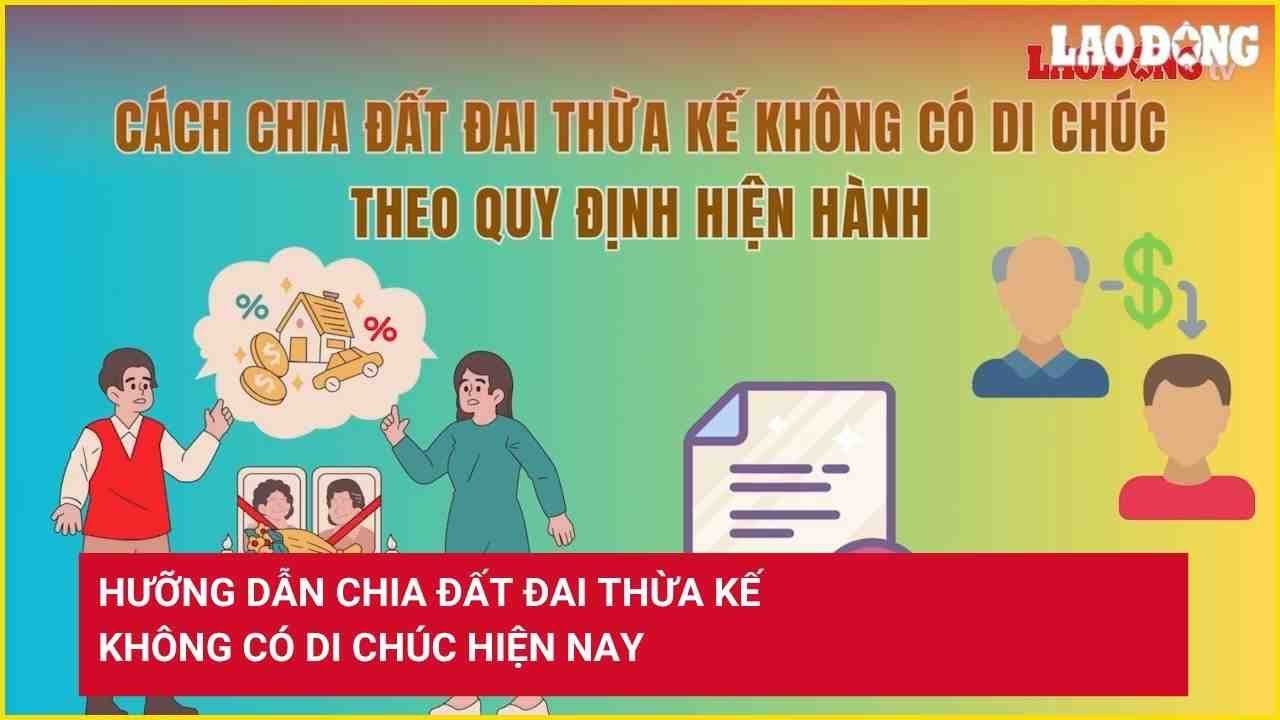 Hướng dẫn chia đất đai thừa kế không có di chúc hiện nay