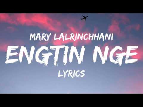 Mary Lalrinchhani - Engtin Nge (Lyrics)