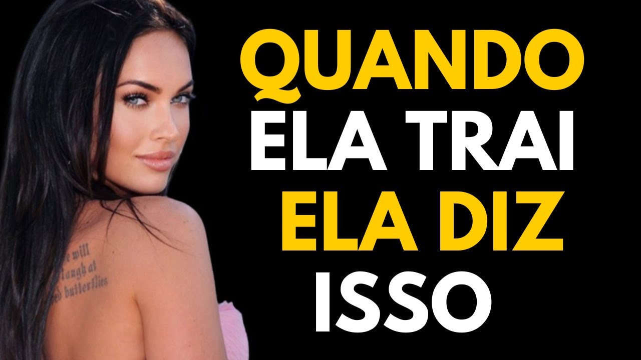 QUANDO ELA TRAI VOCÊ, ESTAS SÃO SUAS PRIMEIRAS FRASES