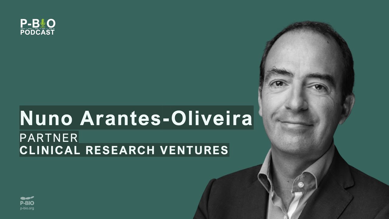 P-BIO Podcast - Ep 11 - Nuno Arantes-Oliveira, Partner na Clinical Research Ventures