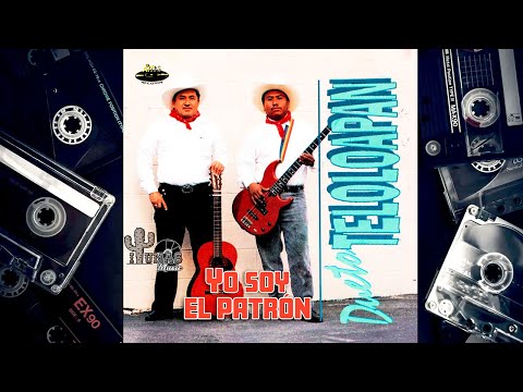 Dueto Teloloapan - Yo Soy El Patron (Album Completo)