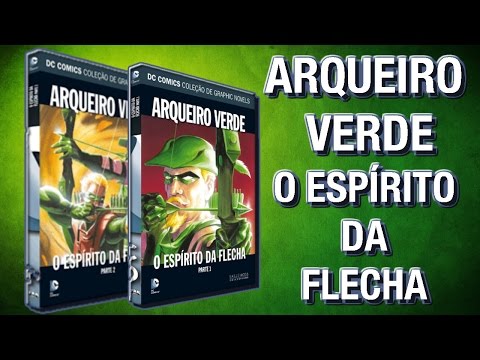 ARQUEIRO VERDE: O ESPRITO DA FLECHA ? Coleo de Graphic Novels da DC Comics, Vol. 32 e 33