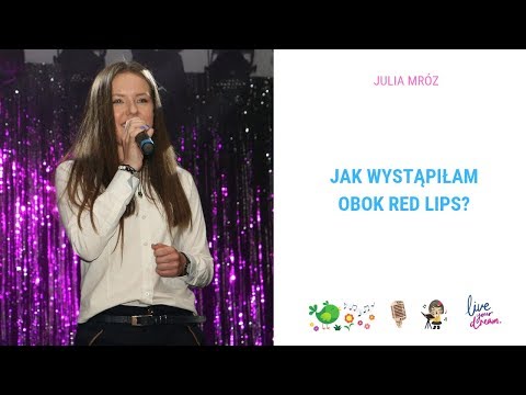 #Wywiad 49 – Jak wystąpiłam obok Red Lips? – Julia Mróz