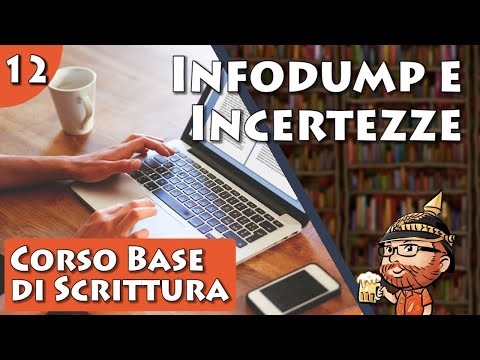 Corso Base di Scrittura Creativa, lezione 12 - Infodump e Incertezze