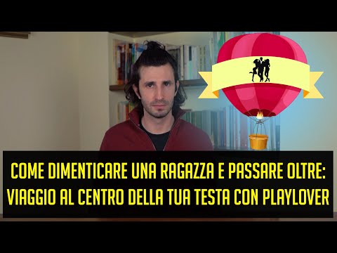 Come dimenticare una ragazza e passare oltre: viaggio al centro della tua testa con PlayLover