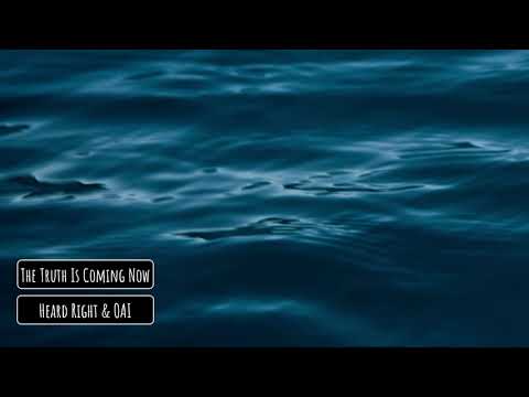Heard Right & OAI - The Truth Is Coming Now