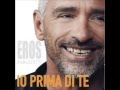 EROS RAMAZZOTTI - IO PRIMA DI TE 