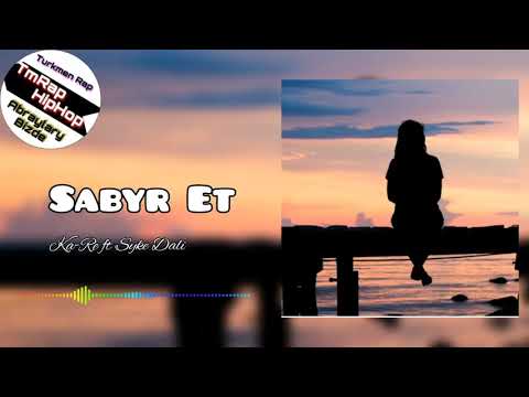 Ka-Re ft Syke Dali-Sabyr Et (TmRap-HipHop)