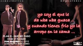 Plan B - ¿ Que Me Paso ? (Con Letra) romantic reggaeton New 2010  2011