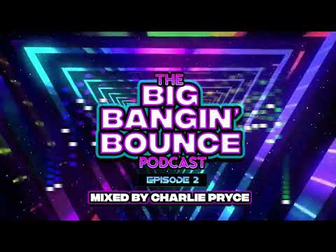 The Big Bangin' Bounce Podcast - Episode 2 - GBX Bounce Anthems ( Sep 23 )