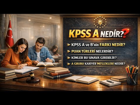 KPSS A Nedir? | KPSS A ve B’nin Farkı Nedir? | Puan Türleri Nelerdir? | Kimler Bu Sınava Girebilir? 