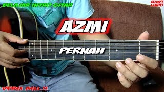Download lagu AZMI - PERNAH (tutorial intro gitar versi asli) mp3