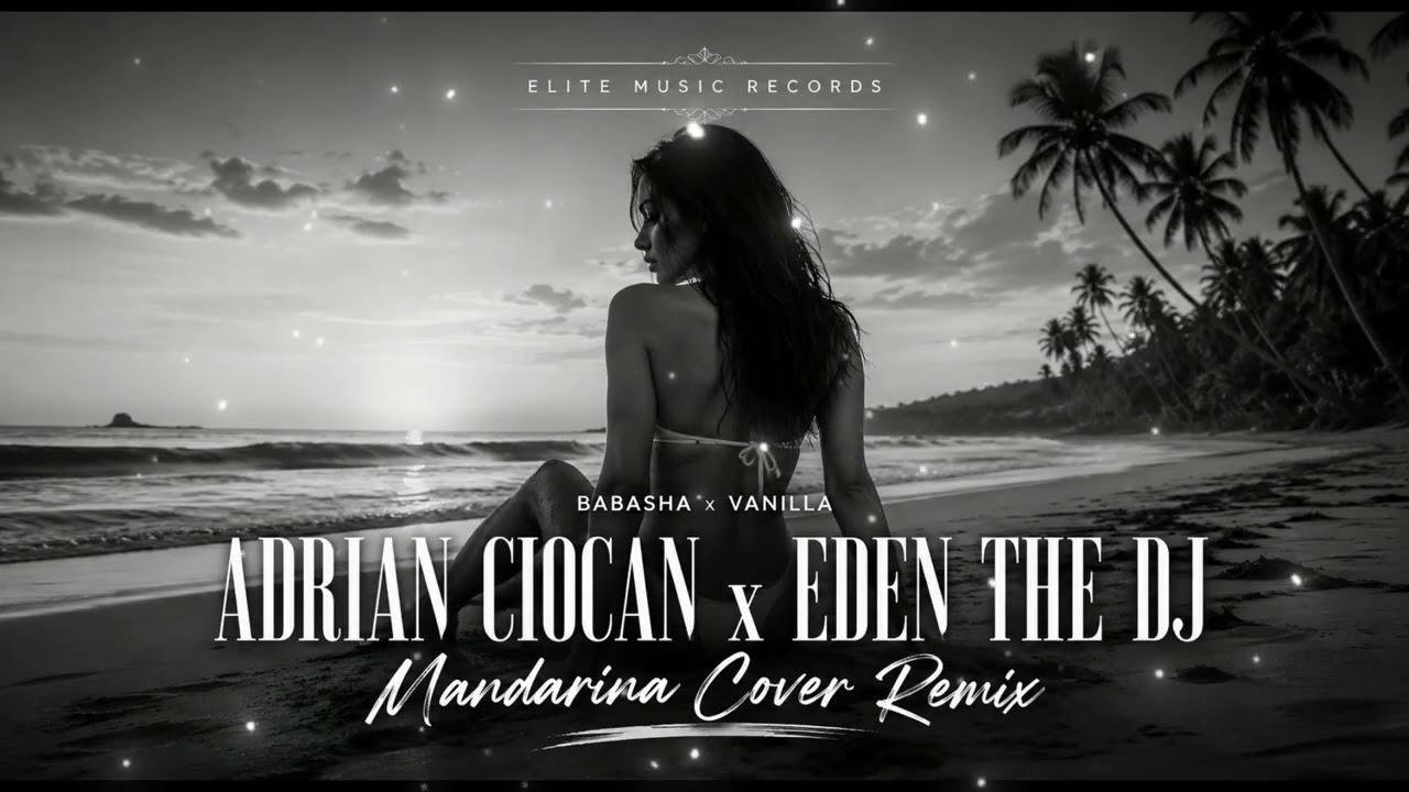 Colaj Manele - BABASHA X VANILLA - Mandarina | Adrian Ciocan x Eden The Dj Cover Remix