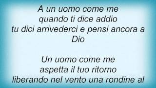 Lucio Dalla - Un Uomo Come Me Lyrics