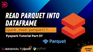 07. Read Parquet Files to Dataframe Using PySpark | Databricks Demo