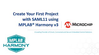 Create Your First Project with SAML11 using MPLAB® Harmony v3