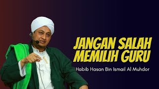 Download lagu Jangan Salah Memilih Guru - Habib Hasan Bin Ismail Al Muhdor mp3