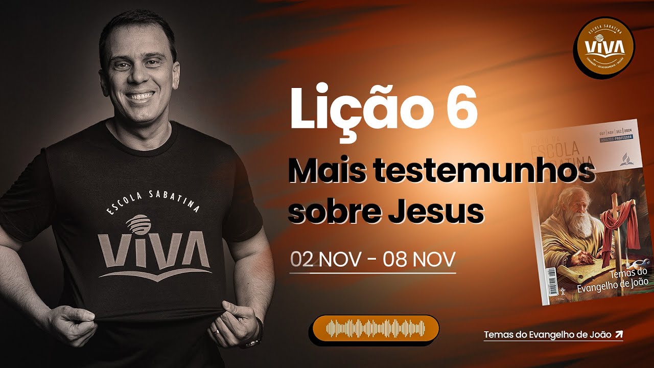 Lição 6 -  MAIS TESTEMUNHOS SOBRE JESUS | Lição da Escola Sabatina - Adultos