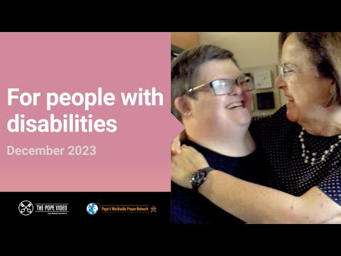 For people with disabilities – The Pope Video 12 – December 2023