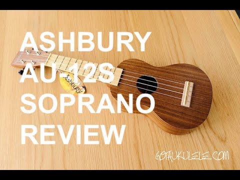 Got A Ukulele Reviews - Ashbury AU-12S Soprano