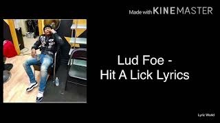 Lud Foe - Hit A Lick Lyrics