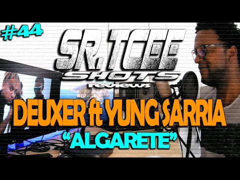 [REACCION] Deuxer Ft Yung Sarria - Algarete (Video Oficial) 🎧SR.TCEE SHOTS 👀 RVW#44