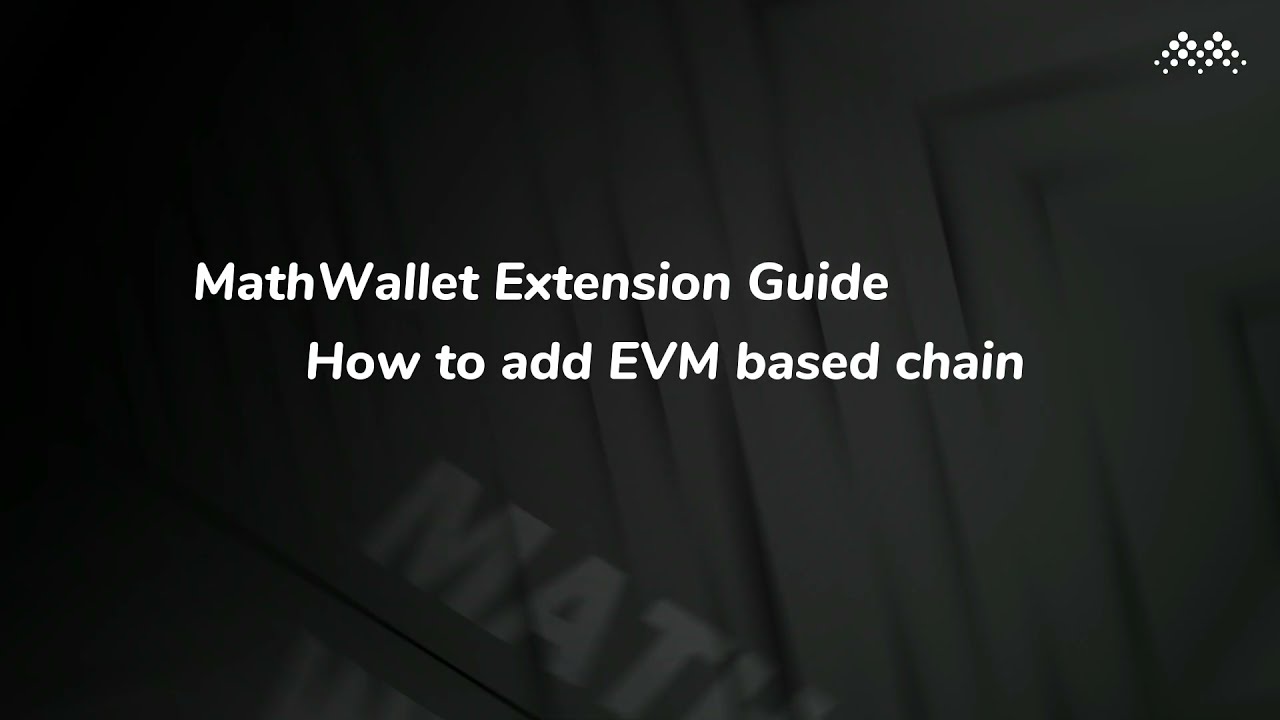 MathWallet Extension Guide - How to add EVM based chain