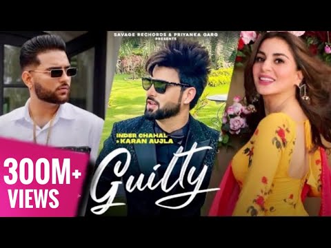 New Punjabi Songs 2020-21| Guilty Official Video | Inder Chahal | Karan Aujla | Shraddha Arya