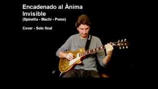 Solo Final Cover - Encadenado al ánima - Invisible (Spinetta - Machi - Pomo)