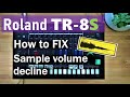 Roland TR-8S Guide / How to FIX Sample volume decline