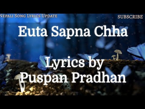 Euta Sapana Chha lyrical video _Pushpan Pradhan I Nepali Song lyrics update