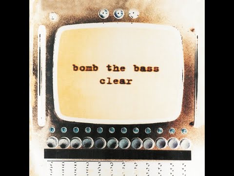 BOMB THE BASS – CLEAR (1995) | 6. Brain Dead [Ft. Justin Warfield]
