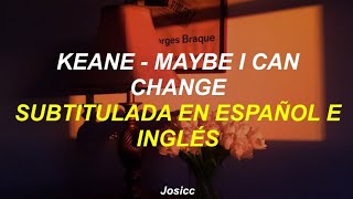 Keane - Maybe I Can Change (Subtitulada en Español e Inglés)