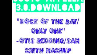 Dock Of The Bay/Only One - Otis Redding/Sam Smith Mashup; Scots-Appella