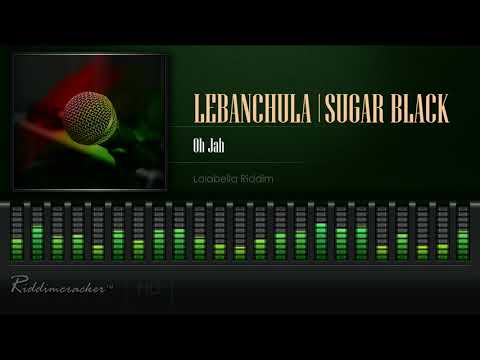 Lebanchula & Sugar Black - Oh Jah (Lalabella Riddim) [HD]