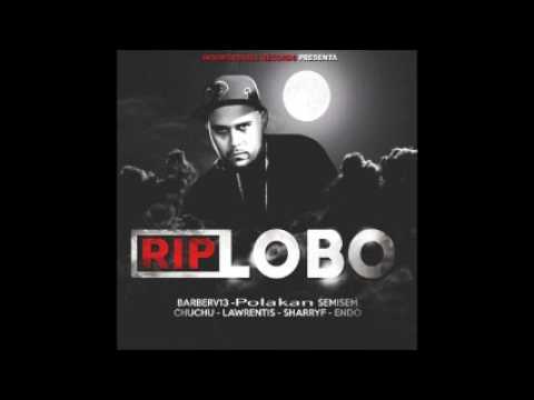Barber V13, Polakan, Endo, Lawrentis, SemiSem, Chuchu Y Sharryf – Lobo Forever (RIP Lobo)