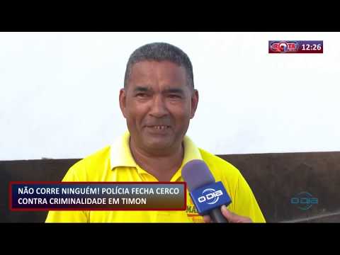 ROTA DO DIA 30 09  Cerco fechado contra criminalidade em Timon