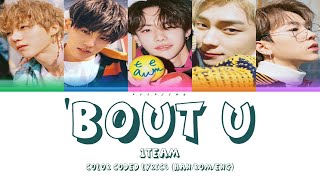 1TEAM (원팀) &#39;&#39;BOUT U&#39; COLOR CODED LYRICS (HAN/ROM/ENG)
