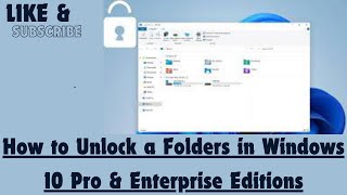 How to Unlock a Folders in Windows 10 Pro & Enterprise Editions