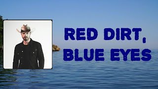 Dustin Lynch - Red Dirt, Blue Eyes (Lyrics)